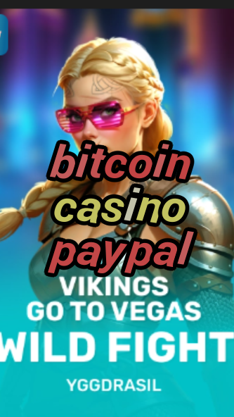 bitcoin casino paypal-fqqjrm9vrme7zzjgfjql.com
