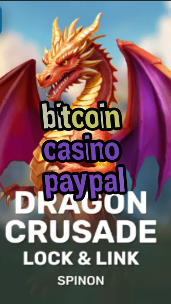 bitcoin casino paypal-fqqjrm9vrme7zzjgfjql.com
